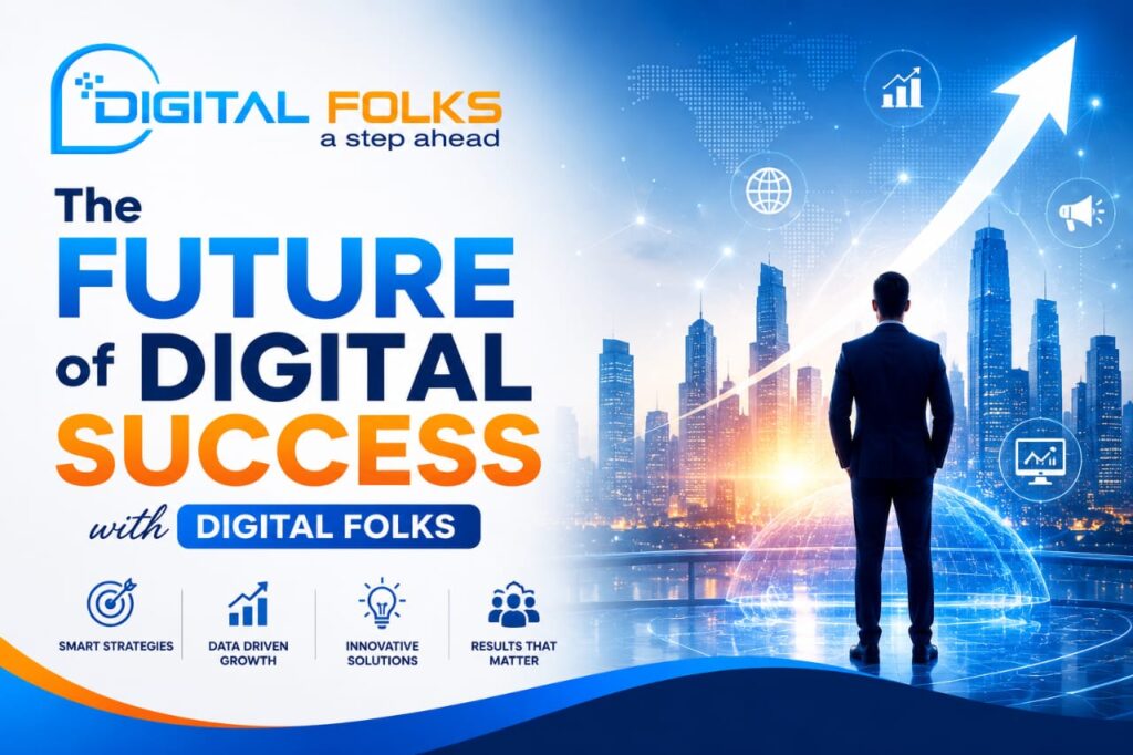 The Future of Digital Success with Digital Folks